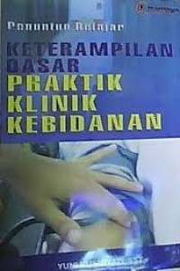 PENUNTUN BELAJAR KETERAMPILANDASAR PRAKTIK KLINIK KEBIDANAN