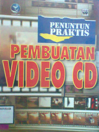 PENUNTUN PRAKTIS PEMBUTAN VIDEO CD