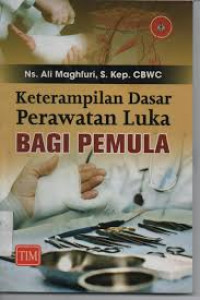 KETERAMPILAN DASAR PERAWATAN LUKA BAGI PEMULA