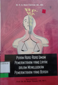 PERAN ASAS - ASAS UMUM PEMERINTAHAN YANG LAYAK DALAM MEWUJUDKAN PEMERINTAHAN YANG BERSIH