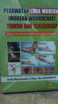 PERAWATAN LUKA MODERN (MODERN WOUNDCARE) TERKINI DAN TERLENGKAP