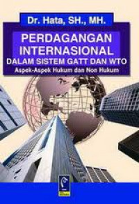 PERDAGANGAN INTERNASIONAL DALAM SISTEM GATT DAN WTO