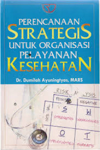 PERENCANAAN STRATEGIS UNTUK ORGANISASI PELAYANAN KESEHATAN