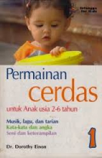 PERMAINAN CERDAS UNTUK ANAK USIA 2-6 TAHUN JILID 1