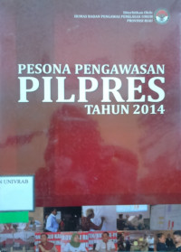 PESONA PENGAWASAN PILPRES TAHUN 2014