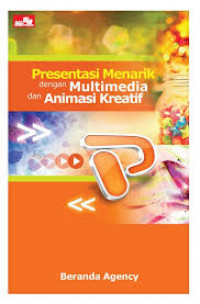 PRESENTASI MENARIK DENGAN MULTIMEDIA DAN ANIMASI KREATIF