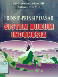 PRINSIP - PRINSIP DASAR SISTEM HUKUM INDONESIA