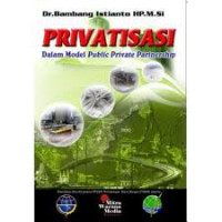 PRIVATISASI DALAM MODEL PUBLIC PRIVATE PARTNERSHIP