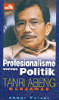 PROFESIONALISME VERSUS POLITIK TANRI ABENG