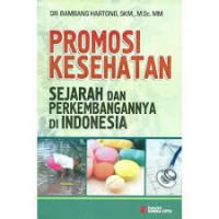 PROMOSI KESEHATAN SEJARAH DAN PERKEMBANGAN DI INDONESIA