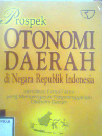 PROSPEK OTONOMI DAERAH DI NEGARA REPUBLIK INDONESIA