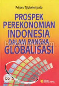 PROSPEK PEREKONOMIAN INDONESIA DALAM RANGKA GLOBALISASI