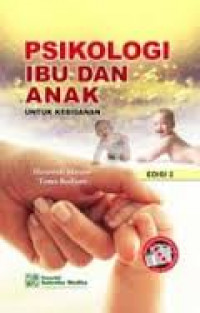 PSIKOLOGI IBU DAN ANAK UNTUK KEBIDANAN EDISI 2