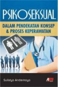 PSIKOSEKSUAL DALAM PENDEKATAN KONSEP DAN PROSES KEPERAWATAN