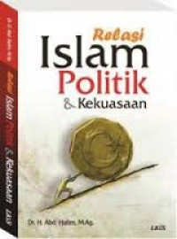 RELASI ISLAM POLITIK & KEKUASAAN