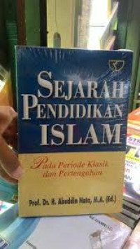 SEJARAH PENDIDIKAN ISLAM PADA PERIODE KLASIK DAN PERTENGAHAN