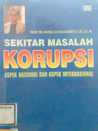 SEKITAR MASALAH KORUPSI ASPEK NASIONAL DAN ASPEK INTERNASIONAL