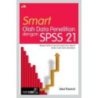 SMART OLAH DATA PENELITIAN DENGAN SPSS 21