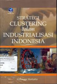 STRATEGI CLUSTERING DALAM INDUSRIALISASI INDONESIA