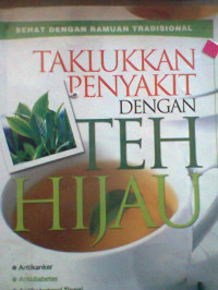 TAKLUKKAN PENYAKIT DENGAN TEH HIJAU