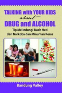 TALKING WITH YOUR KIDS ABOUT DRUG AND ALCOHOL