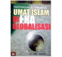 TANTANGAN DAN HARAPAN UMAT ISLAM DI ERA GLOBALISASI