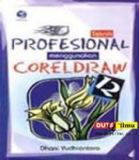 TEKNIK PROFESIONAL MENGGUNAKAN CORELDRAW 12