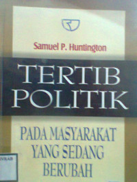 TERTIB POLITIK PADA MASYARAKAT YANG SEDANG BERUBAH