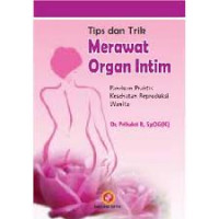 TIPS  DAN TRIK MERAWAT ORGAN INTIM