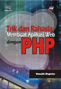 TRIK DAN RAHASIA MEMBUAT APLIKASI WEB DENGAN PHP