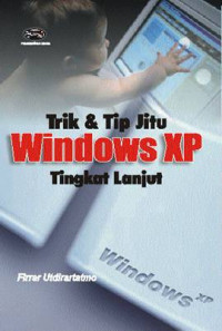 TRIK DAN TIP JITU WINDOWS XP TINGKAT LANJUT