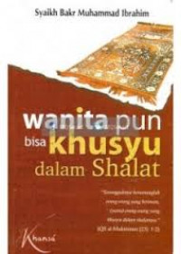 WANITA PUN BISA KHUSYU DALAM SHALAT