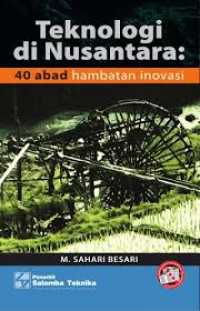 TEKNOLOGI DI NUSANTARA 40 ABAD HAMBATAN INOVASI