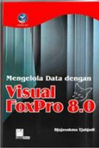 MENGELOLA DATA DENGAN VISUAL FOXPRO 8.0